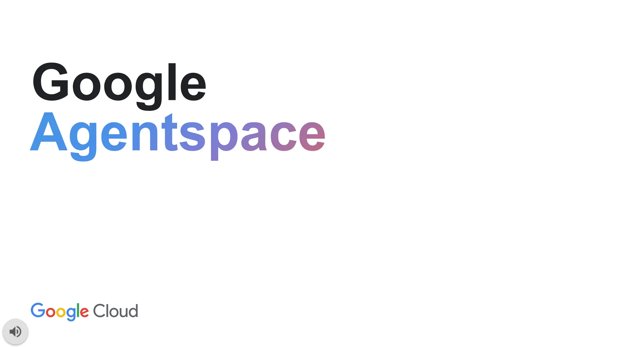 Google
Agentspace.
 