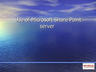 Use of Microsoft Share Point server  