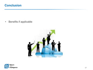 Conclusion

• Benefits if applicable

17

 