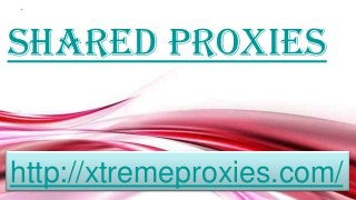 Page 1
Shared Proxies
http://xtremeproxies.com/
 