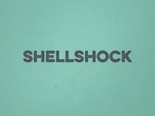 Shellshock 
 