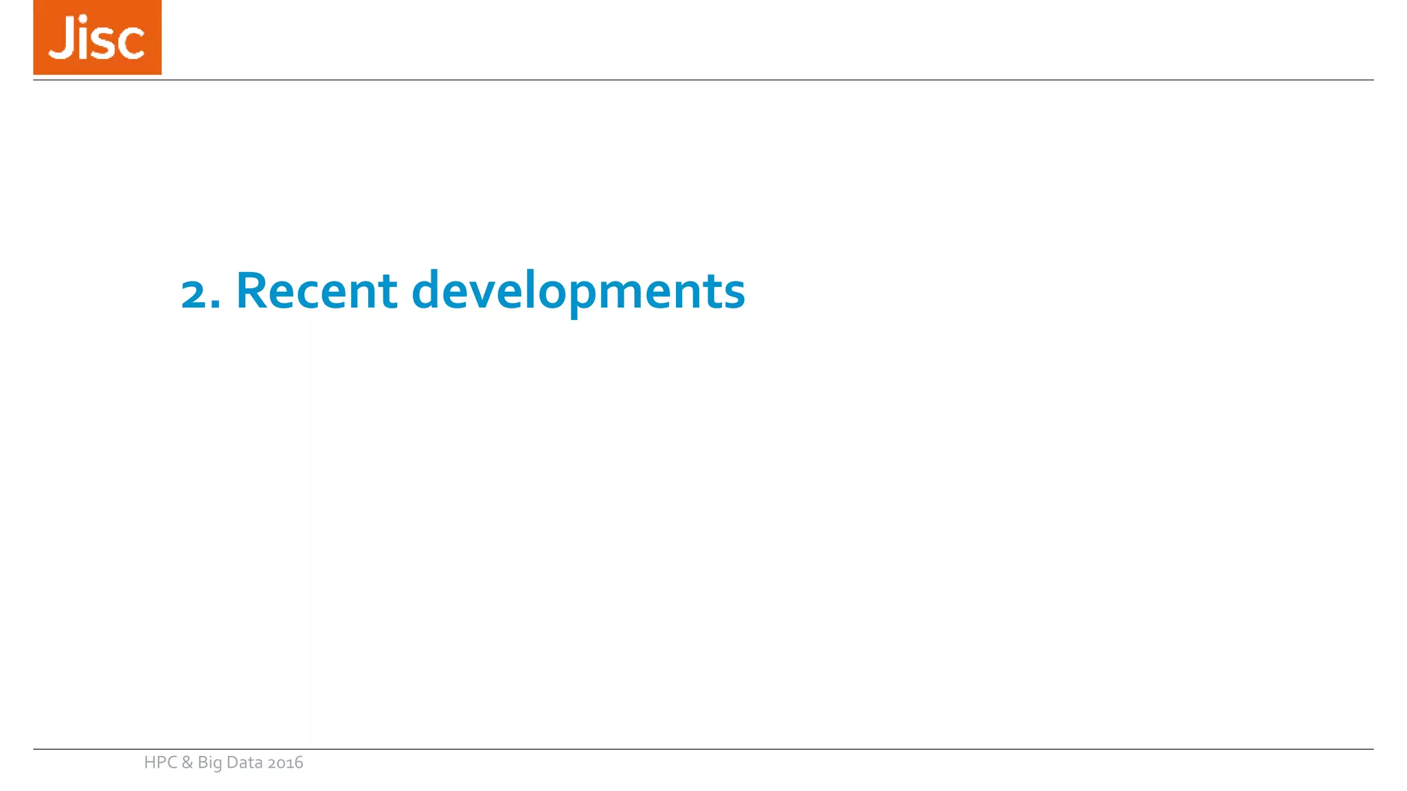 2. Recent developments
HPC & Big Data 2016
 