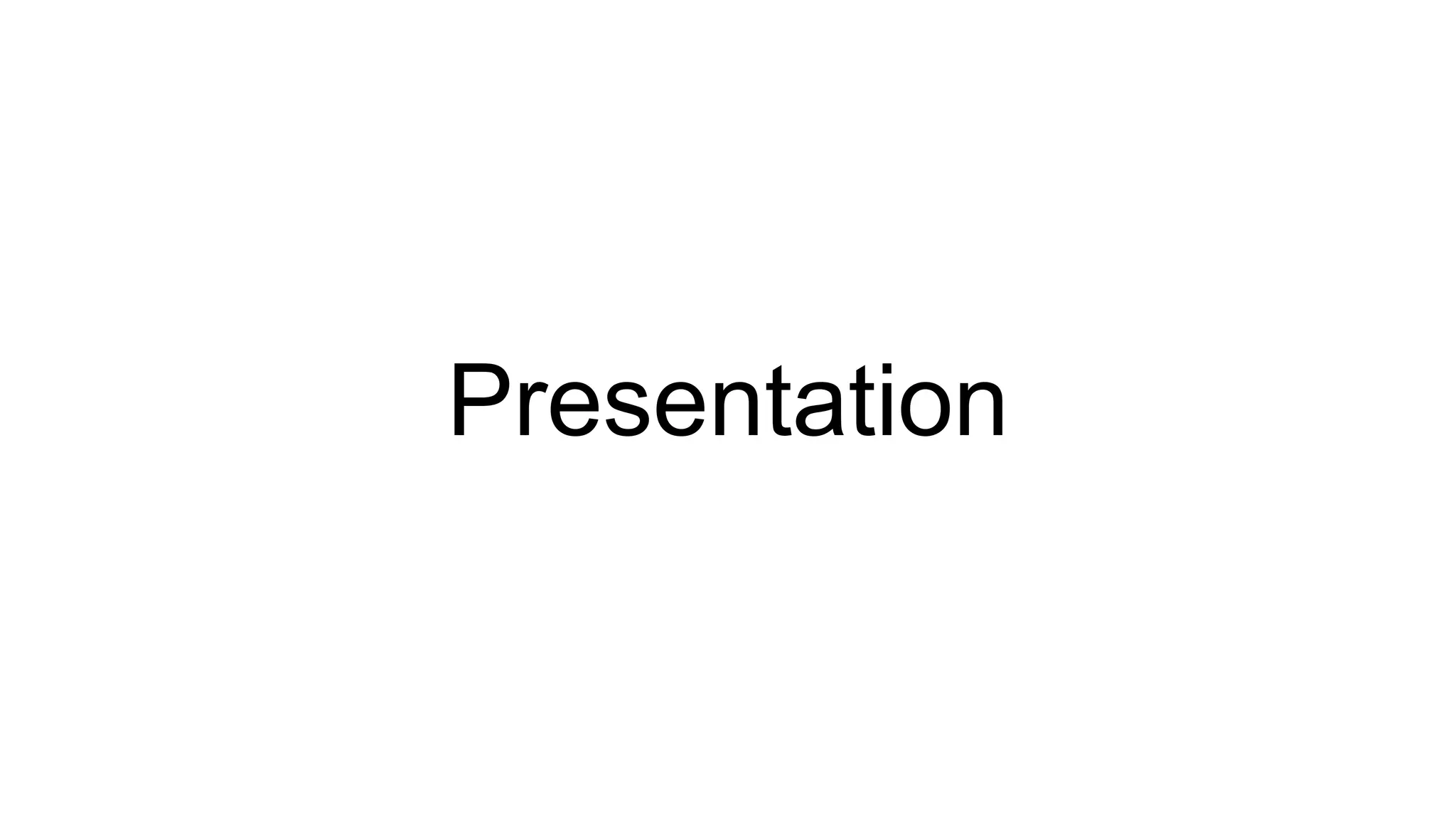 Presentation
 