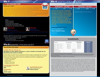 Dia 3         Quarta-feira, 23 de janeiro de 2013                                                        Dia 4               Quinta-feira, 24 de janeiro de 2013
13:45 BR6 VISIONAIRES PANEL                                                                                                                             WORKSHOPS SIMULTÂNEOS
Eleitos por você!!!
                                                                                                                     WORKSHOP F – Site Visit                                                       Workshop E - Site Visit
Lançado pela primeira vez em 2010, os membros do SSOn elegem a 6 líderes de
                                                                                                             Saída 7:30 / Início visita 9:00 / Saída 11:00                             Saída 8:30 / Início visita 10:00 / Saída 13:00
provedores de solução para responder perguntas ao vivo, em uma sessão muito
esperada. Desde seu lançamento, todos os anos, mais de 5000 espectadores já viram esta sessão             O Centro de Serviços Compartilha-
online e mais de 3500 membros já viram ao vivo em todo mundo.                                             dos da Camargo Correa foi imple-                                           *Acompanhe atualizações no site www.cscbrasil.com
O BR6 foi estabelecido para ajudar os profissionais a entender onde e como seus líderes eleitos estão     mentado em 1999 e presta serviços
de acordo ou desacordo sobre o futuro dos Centros de Serviços Compartilhados e a indústria de
                                                                                                          nas áreas financeira, controladoria,
outsourcing. Esta é uma sessão que definitivamente você não pode perder!
                                                                                                          TI, pessoas, suprimentos e jurídica..
14:45 Como evoluir a maturidade do seu CSC                                                                Participe desta visita técnica e
                                                                                                          conheça o modelo de negócios que
  •	Custos                                                                                                abrange 23 empresas-cliente, 27
  •	Gestão de Serviços                                                                                    processos, 225 subprocessos e por
  •	Melhoria Contínua
                                                                                                          volta de 8,6 milhões de transações
  •	Incorporando novos processos
  •	Incorporando novas empresas (M&A)                                                                     por ano.
  •	Priorização dos investimentos de evolução                                                             Liderado por:
                                                                                                          Joceline Maria Pomim Valentim
        Charles Hagler                                     Rafael Froes
                                                                                                          Gerente de Capital Humano
        Diretor                                            Gerente Sênior
                                                                                                          ACH – Capital Humano
        TOTVS CONSULTING                                   TOTVS CONSULTING
                                                                                                          GRUPO CAMARGO CORREA
15:30 O papel do CSC na incorporação de novos negócios através de fusões e                                *Vagas limitadas
aquisições (M&A)
Conheça a experiência da Brazil Pharma  no processo de adaptação do CSC: quais são os fatores
críticos de êxito na integração de novas empresas?
  •	Ajustes necessários para a transição
  •	O rol de Shared Services                                                                                                                                    Investimento
  •	Diagnóstico da situação atual da empresa                                                ca
                                                                                          pr so actico
                                                                                                                                                                                           De 08/12/2012 a                 De 08/01/2013 a
BRAZIL PHARMA                                                                                                      Pacotes                               Até 07/12/2012                      07/01/2013                      18/01/2013


Dia 3       Quarta-feira,
16:15 Networking coffee break      23 de janeiro de 2013
                                                                                                                   Conf + 3WS + site visit
                                                                                                                   Conf + 2WS + site visit
                                                                                                                                                             R$6610.00
                                                                                                                                                             R$5770.00
                                                                                                                                                                                               R$7375.00
                                                                                                                                                                                               R$6480.00
                                                                                                                                                                                                                               R$7875.00

                                                                                                                                                                                                                               R$6980.00

                                                                                                                   Conf + 1WS + site visit                   R$4920.00                         R$5585.00                       R$6085.00
16:45 INTERACTIVE PANEL
                                                                                                                   Conf + 1WS ou site visit                  R$4080.00                         R$4690.00                       R$5190.00


SS&O Week Wrap up                                                                                                  Conferência                                                R$3795.00                                        R$4295.00

                                                                                                                   Workshop (cada)                                             R$995.00                                        R$1095.00
WE NEED TO TALK ABOUT: Rumores e o que é verídico na locação de um                                                 Site Visit (cada)                                           R$995.00                                        R$1095.00
Shared Services Center no Brasil                                                                         Os descontos mencionados não são cumulativos com outros descontos.
                                                                                                         Os valores contém impostos que devem ser retidos e recolhidos pela fonte pagadora em conformidade com a legislação vigente (Lei 116/2003,
Temos ouvido muito sobre receios e dúvidas de profissionais sobre a implantação de um Centro de          art.5º da Lei 10.925/04 e art. 647 do RIR). Entre em contato com nossa Central de Atendimento, antes de efetuar o pagamento para obter
Serviços no Brasil. Porém, o que é de fato real e o quais as implicações de instalar-se um Shared        detalhes do valor a ser pago.
                                                                                                         * O pacote gold inclui conferência + 3 workshops ou site visit + technical day
Services aqui? Nesta sessão inédita, discuta com profissionais os mitos e a realidade sobre:
  •	Infraestrutura adequada                                                                              O pagamento da inscrição deverá ser efetuado antes do evento e inclui almoço, café, bebidas e material detalhado das palestras. Participantes
  •	Custos competitivos?                                                                                 poderão ser substituídos a qualquer momento e sem nenhum custo extra. O IQPC não fornece reembolso para cancelamentos ou adiantamentos.
                                                                                                         Para cancelamentos recebidos até sete (7) dias úteis antes do evento, você receberá 100% de crédito para uso em outro evento do IQPC pelo
  •	Mão de obra                                                                                          período de um ano da data do cancelamento. Quando o cancelamento ocorrer com menos de 5 dias da realização do evento, o crédito será de 70%
  •	Idioma e fuso horário                                                                                do valor pago. No caso do IQPC cancelar a realização do evento, todos os pagamentos serão convertidos em créditos para futuros eventos do IQPC.
                                                                                                         O crédito estará disponível por até um ano da data do cancelamento. No caso do IQPC postergar o evento, pagamentos serão transferidos para a
  •	Câmbio e burocracia                                                                                  nova data. Se você não puder participar do evento nesta nova data receberá 100% de crédito para uso em outro evento do IQPC pelo período de
                                                                                                         um ano a partir da data do cancelamento. Para cancelamentos não pagos, a empresa organizadora mantém-se no direito de cobrar uma taxa
Leonardo Nunes Ferreira, M.Sc.                                                                           administrativa de R$500,00 referente a custos administrativos internos. O IQPC não é responsável por perdas e danos causados por substituição,
                                                                                                         alteração, mudança de data, postergação ou cancelamento de um evento. O IQPC não irá assumir nenhuma responsabilidade se o evento for
Superintendência                                                                                         alterado, re-agendado, postergado ou cancelado devido a motivos de força maior não previstos ou qualquer outro acontecimento que torne a sua
                                                           Daniel Brandão de Castro
UBEC                                                                                                     realização imprudente, ilegal, impraticável ou impossível. Estes motivos incluem, mas não estão limitados a: Restrições governamentais e/ou
                                                           Latam Treasury Director                       regulamentais, guerra ou ameaça de guerra, terrorismo ou ameaça de terrorismo, desastres, desordem civil, distúrbios e/ou greves, restrições,
                                                                                                         suspensões e/ou restrições de transporte público ou qualquer outra emergência. Por favor, note que os palestrantes e tópicos deste evento foram
Ricardo Borges                                             PUBLICIS GROUP                                confirmados no momento da publicação, entretanto, circunstâncias que fogem do controle da empresa organizadora podem levar a substituições,
                                                                                                         alterações ou cancelamentos de palestrantes e tópicos. Caso seja necessário, o IQPC se reserva o direito de alterar ou modificar os palestrantes e/
Gerente                                                                                                  ou tópicos anunciados. Qualquer substituição ou alteração será informada no nosso site assim que possível.
GRUPO SIMÕES


17:45  Encerramento do 3º dia do Summit
 