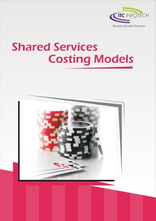 Shared Services
Costing Models
 