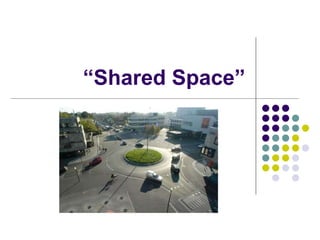 “ Shared Space” 
