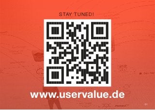 STAY TUNED!




www.uservalue.de
                   61
 