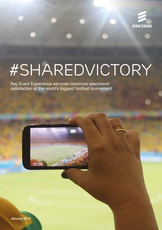 January 2015
Key Event Experience services maximize spectators’
satisfaction at the world’s biggest football tournament
#sharedvictory
 