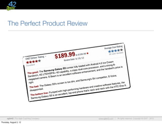 The Perfect Product Review




      agile42 | The Agile Coaching Company   www.agile42.com |   All rights reserved. Copyright © 2007 - 2012.

Thursday, August 2, 12
 