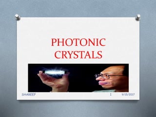 PHOTONIC
CRYSTALS
9/15/2017SHAREEF 1
 