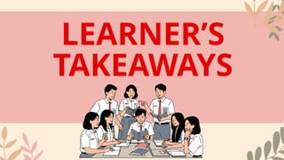 LEARNER’S
TAKEAWAYS
 