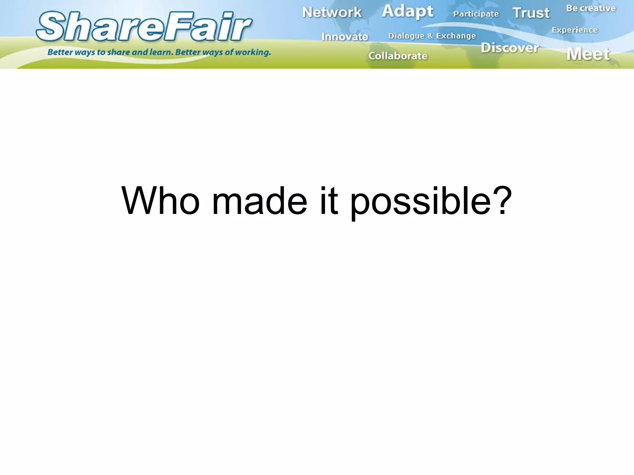 Who made it possible? 