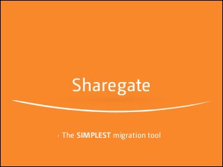 Sharegate
The SIMPLEST migration tool

 