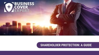 SHAREHOLDER PROTECTION: A GUIDE
 