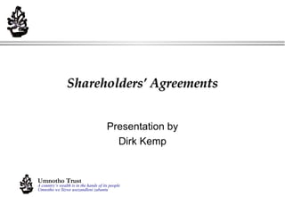 Shareholders’ Agreements Presentation by Dirk Kemp 