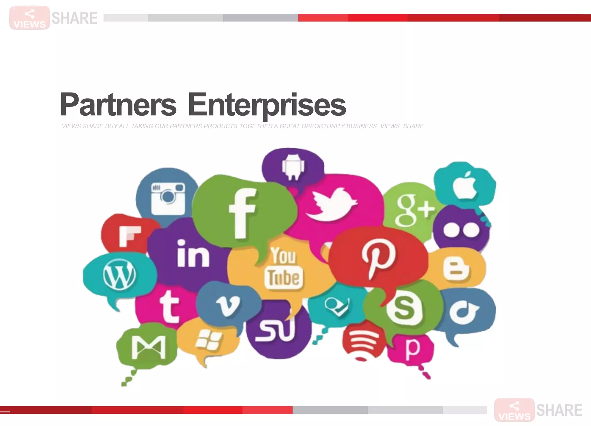 Partners EnterprisesVIEWS SHARE BUY ALL TAKING OUR PARTNERS PRODUCTS TOGETHER A GREAT OPPORTUNITY BUSINESS VIEWS SHARE
 