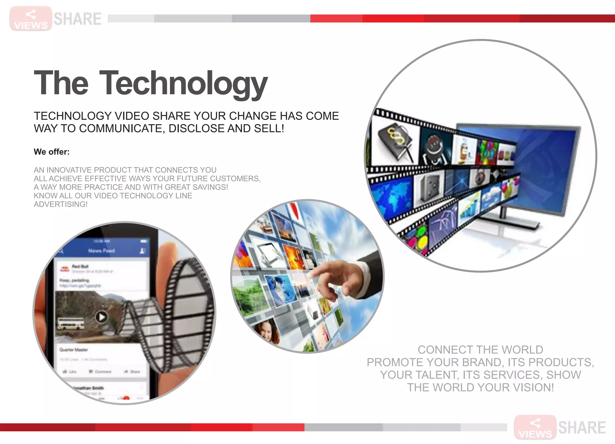 The Technology
UNLIMITED local & long distance
calling to the U.S. and Canada.
INCLUDES 12 months of service.
FREE magicApp. Calls to your home
ring on your smartphone.
TECHNOLOGY VIDEO SHARE YOUR CHANGE HAS COME
WAY TO COMMUNICATE, DISCLOSE AND SELL!
We offer:
AN INNOVATIVE PRODUCT THAT CONNECTS YOU
ALL ACHIEVE EFFECTIVE WAYS YOUR FUTURE CUSTOMERS,
A WAY MORE PRACTICE AND WITH GREAT SAVINGS!
KNOW ALL OUR VIDEO TECHNOLOGY LINE
ADVERTISING!
CONNECT THE WORLD
PROMOTE YOUR BRAND, ITS PRODUCTS,
YOUR TALENT, ITS SERVICES, SHOW
THE WORLD YOUR VISION!
 