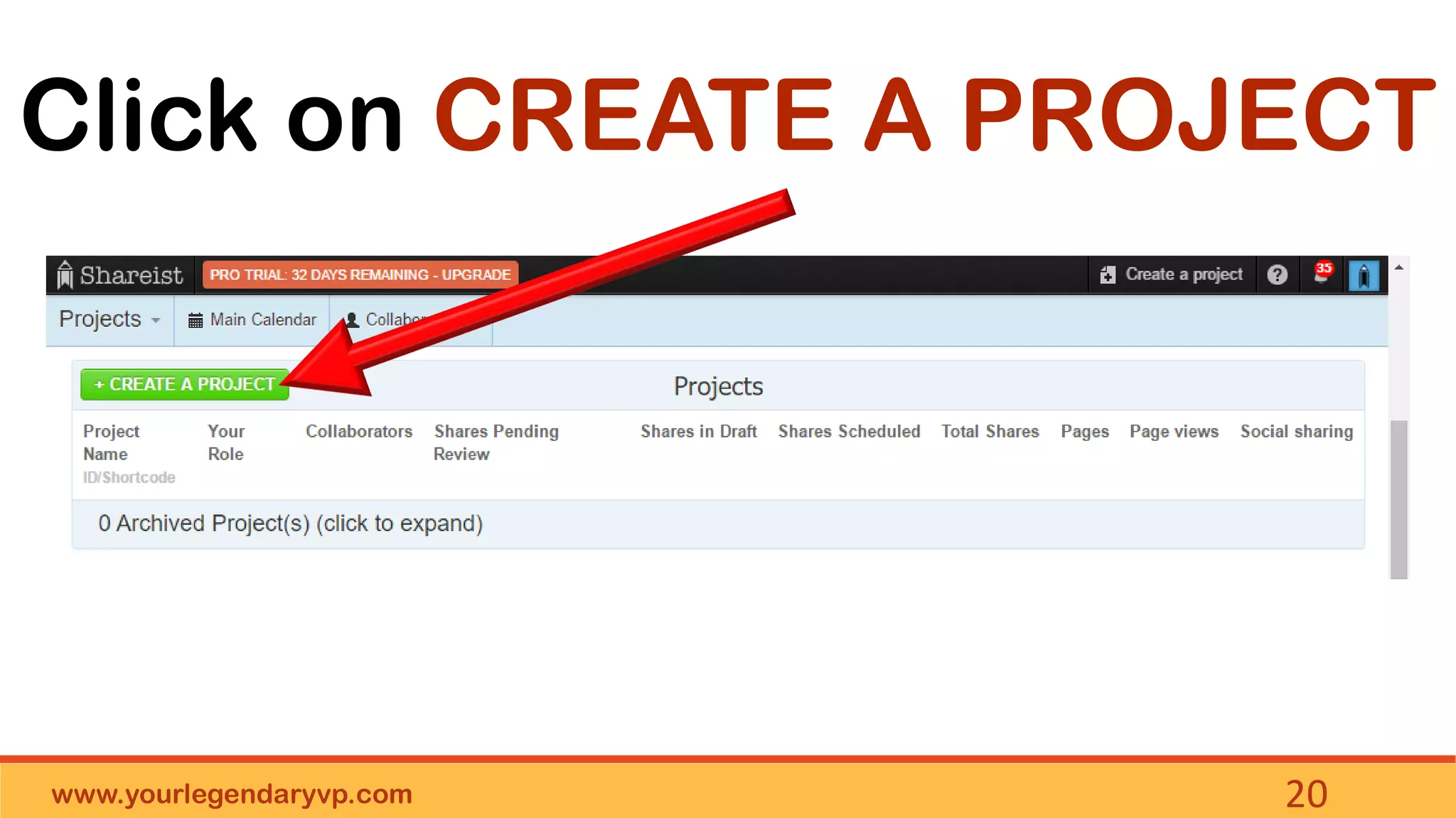 www.yourlegendaryvp.com 20
Click on CREATE A PROJECT
 
