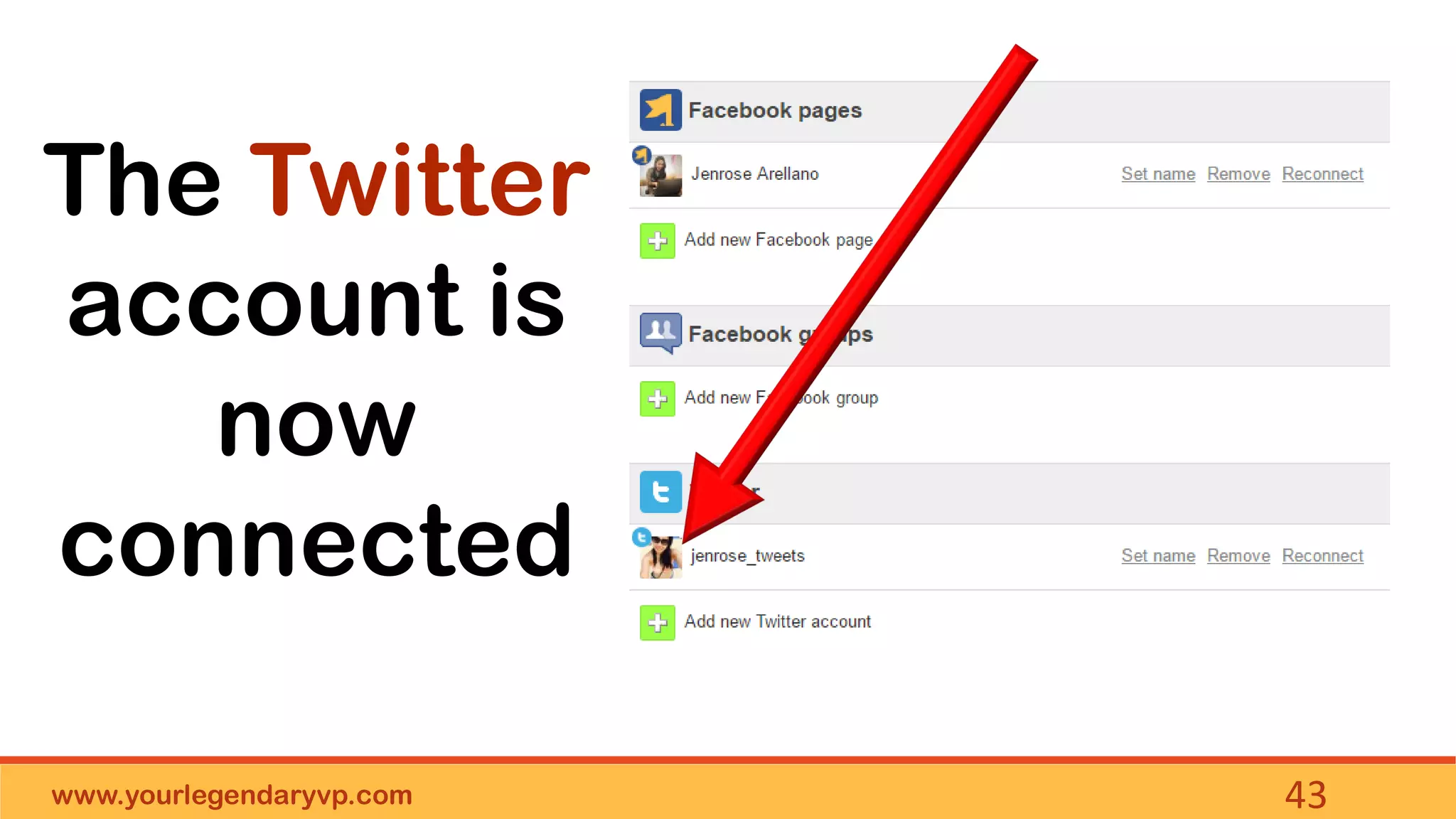 www.yourlegendaryvp.com 43
The Twitter
account is
now
connected
 