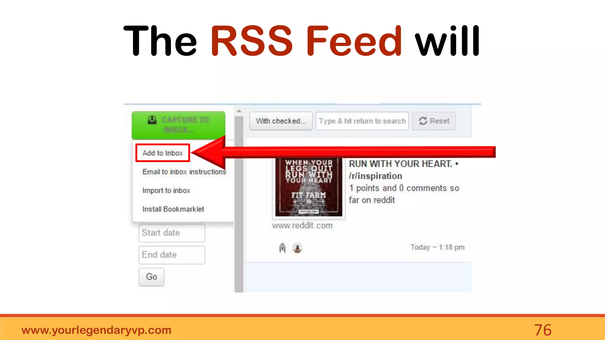 www.yourlegendaryvp.com 76
The RSS Feed will
 