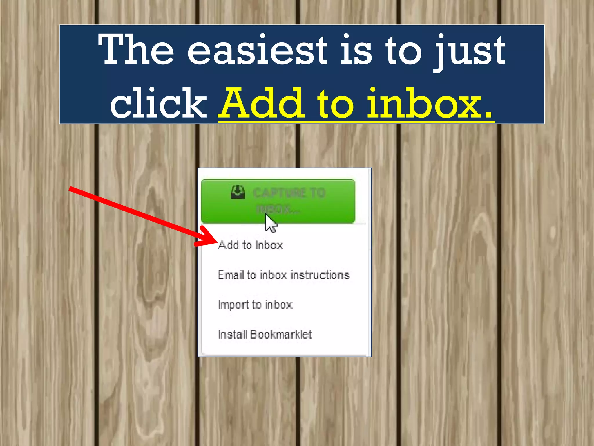 The easiest is to just
click Add to inbox.
 