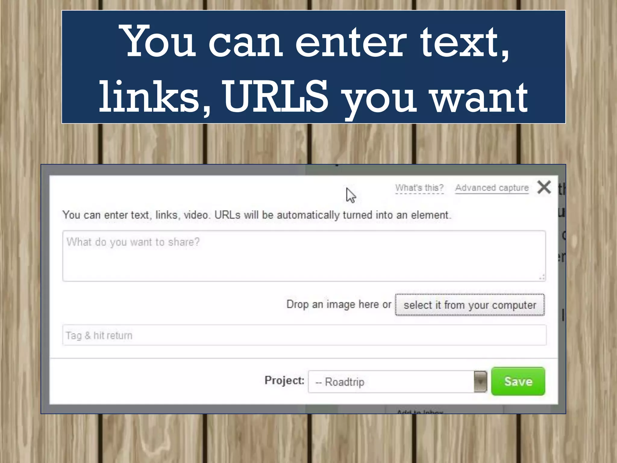 You can enter text,
links, URLS you want
 