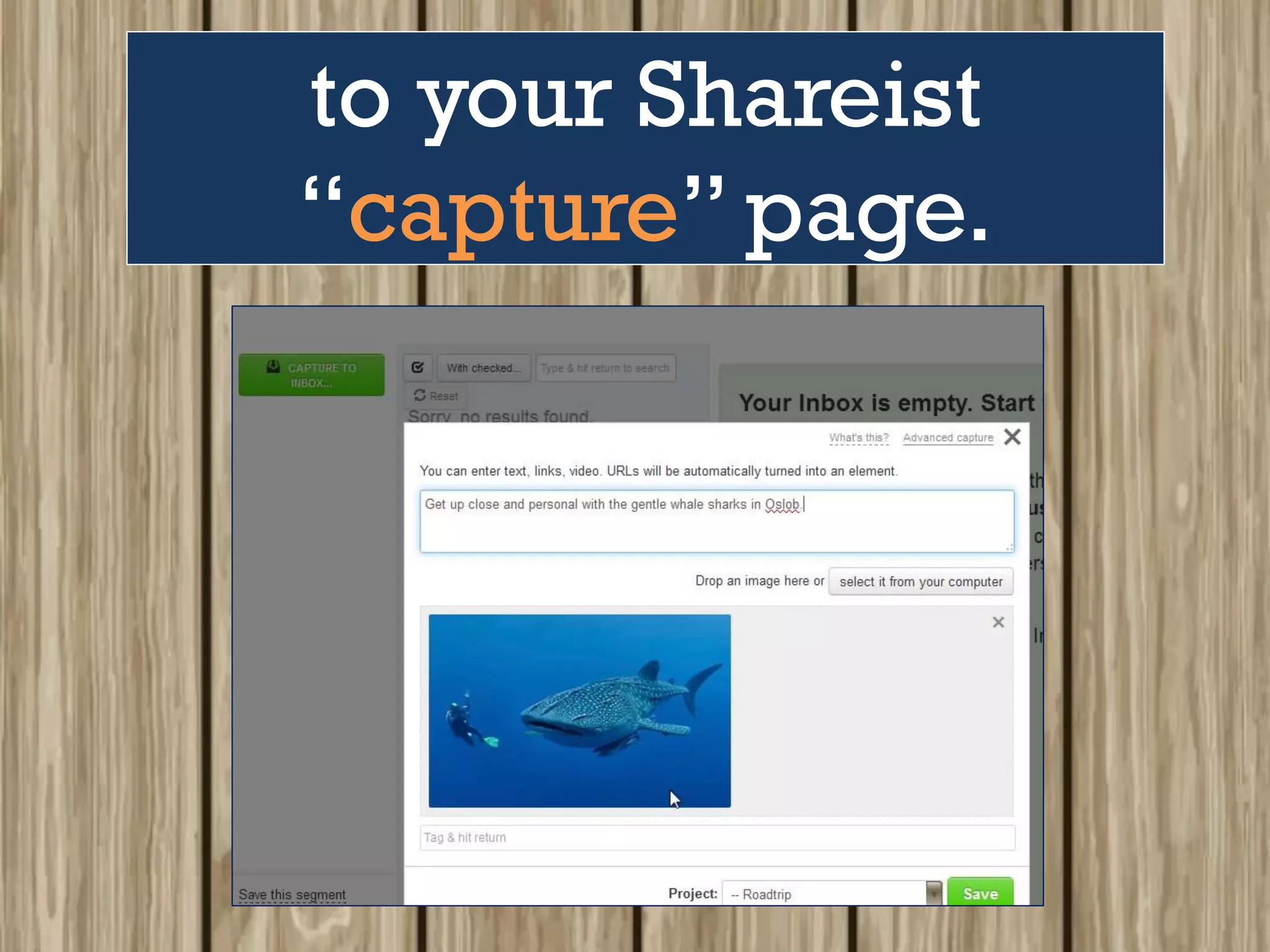 to your Shareist
“capture” page.
 