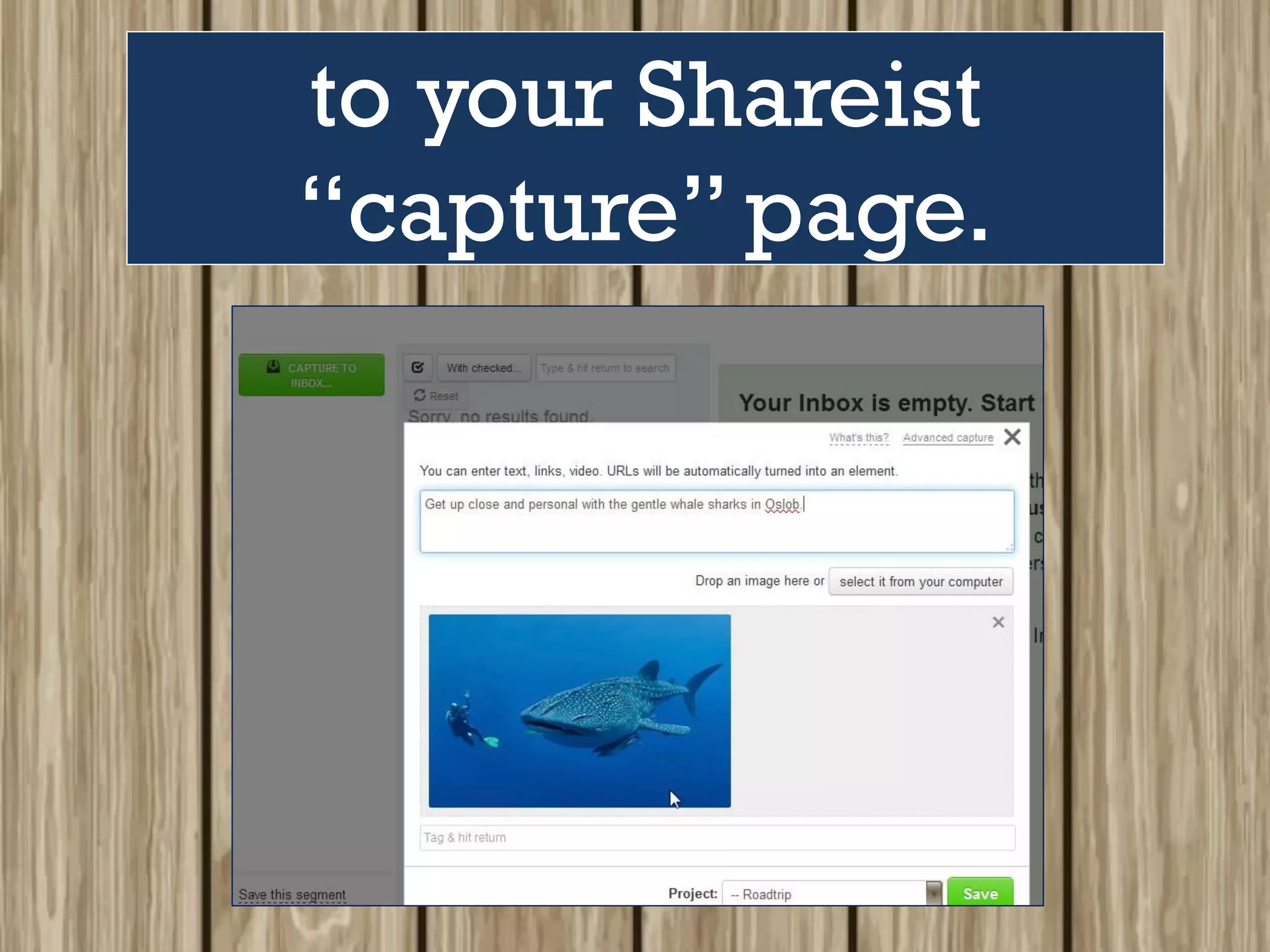 to your Shareist
“capture” page.
 