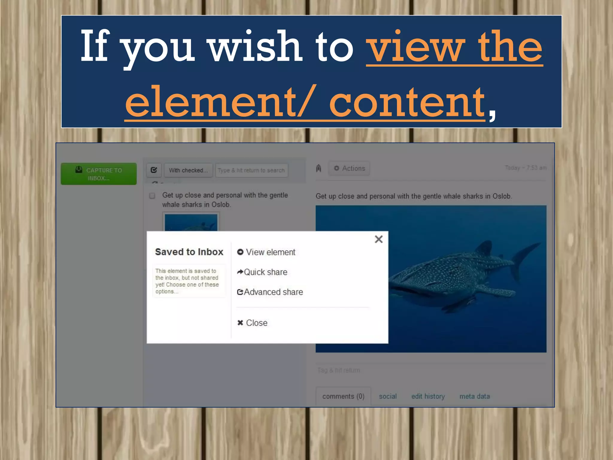 If you wish to view the
element/ content,
 