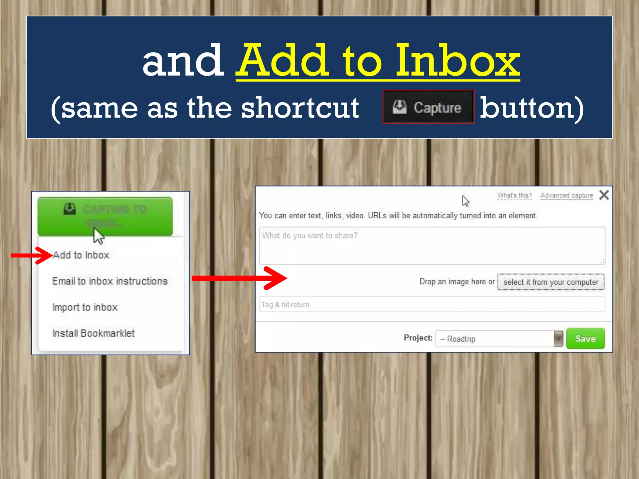 and Add to Inbox
(same as the shortcut button)
 