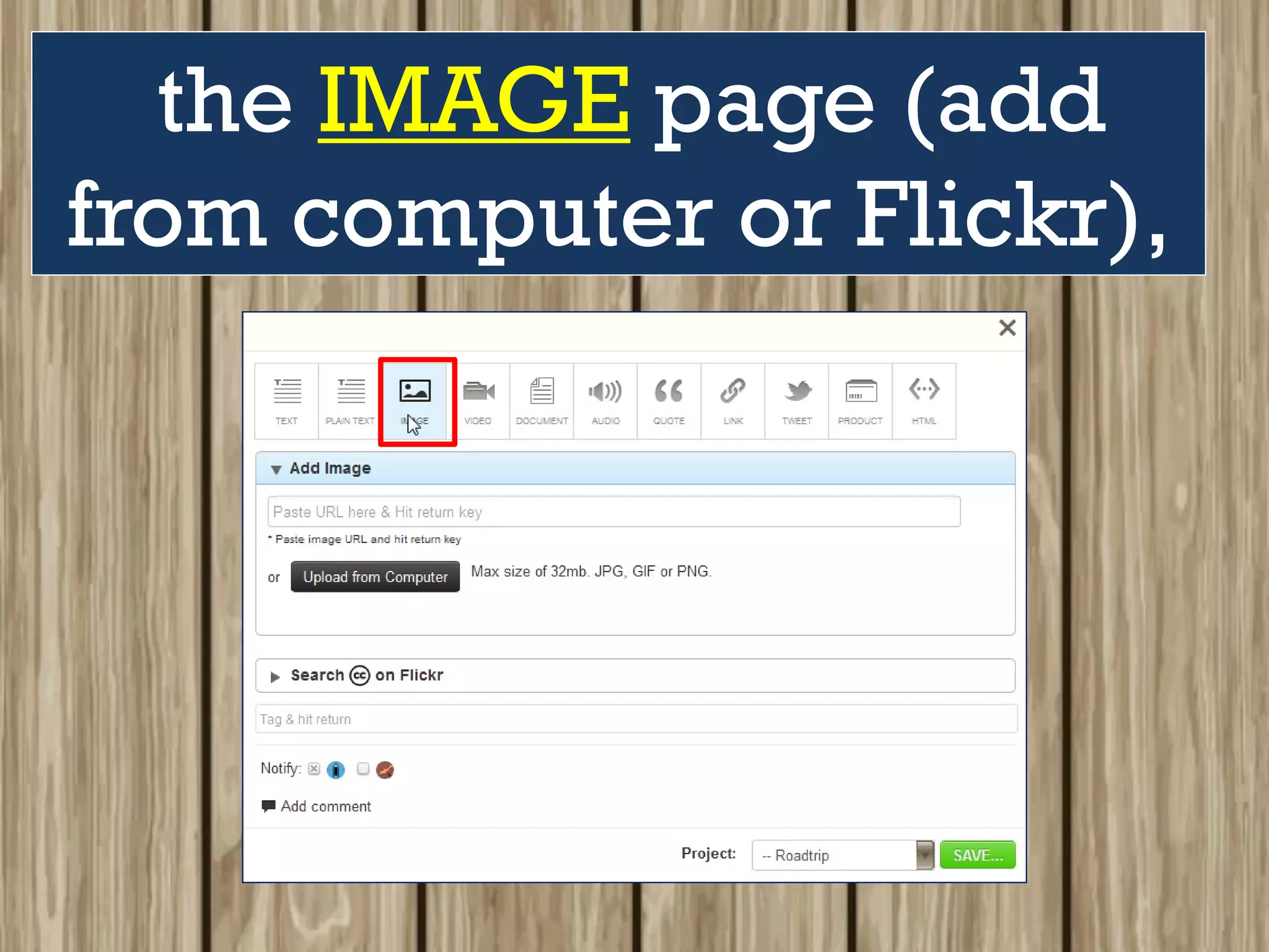 the IMAGE page (add
from computer or Flickr),
 