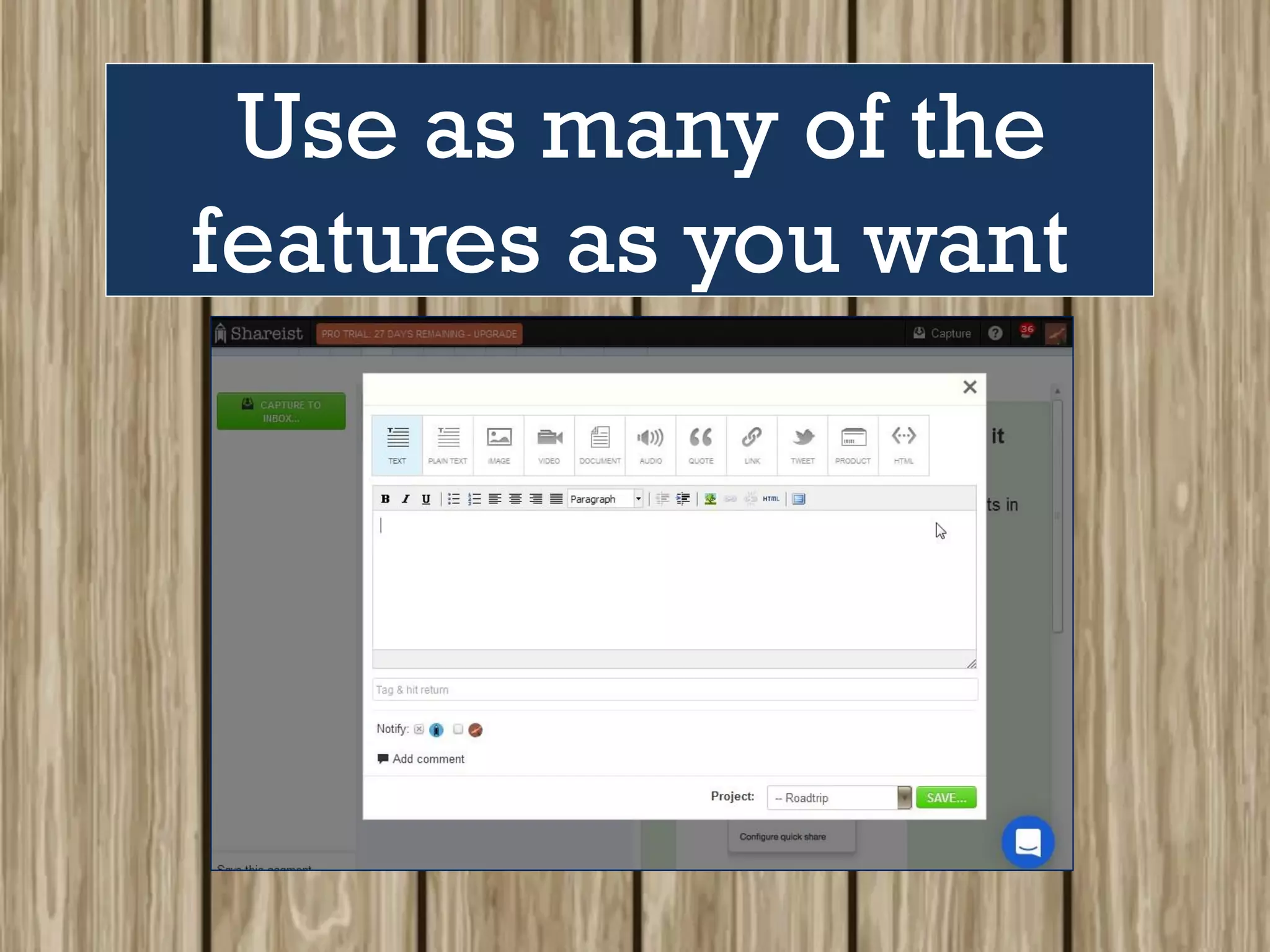 Use as many of the
features as you want
 