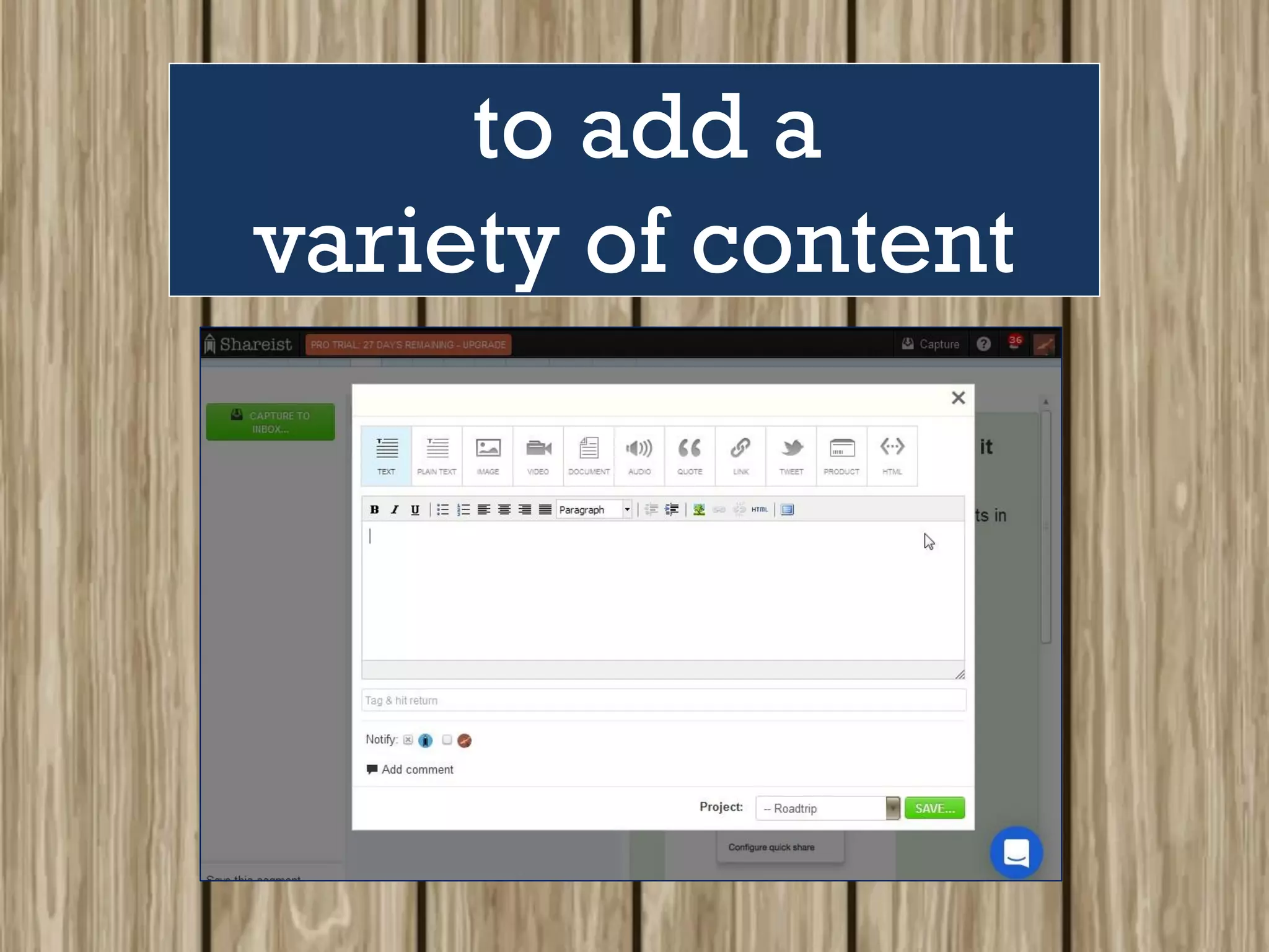 to add a
variety of content
 