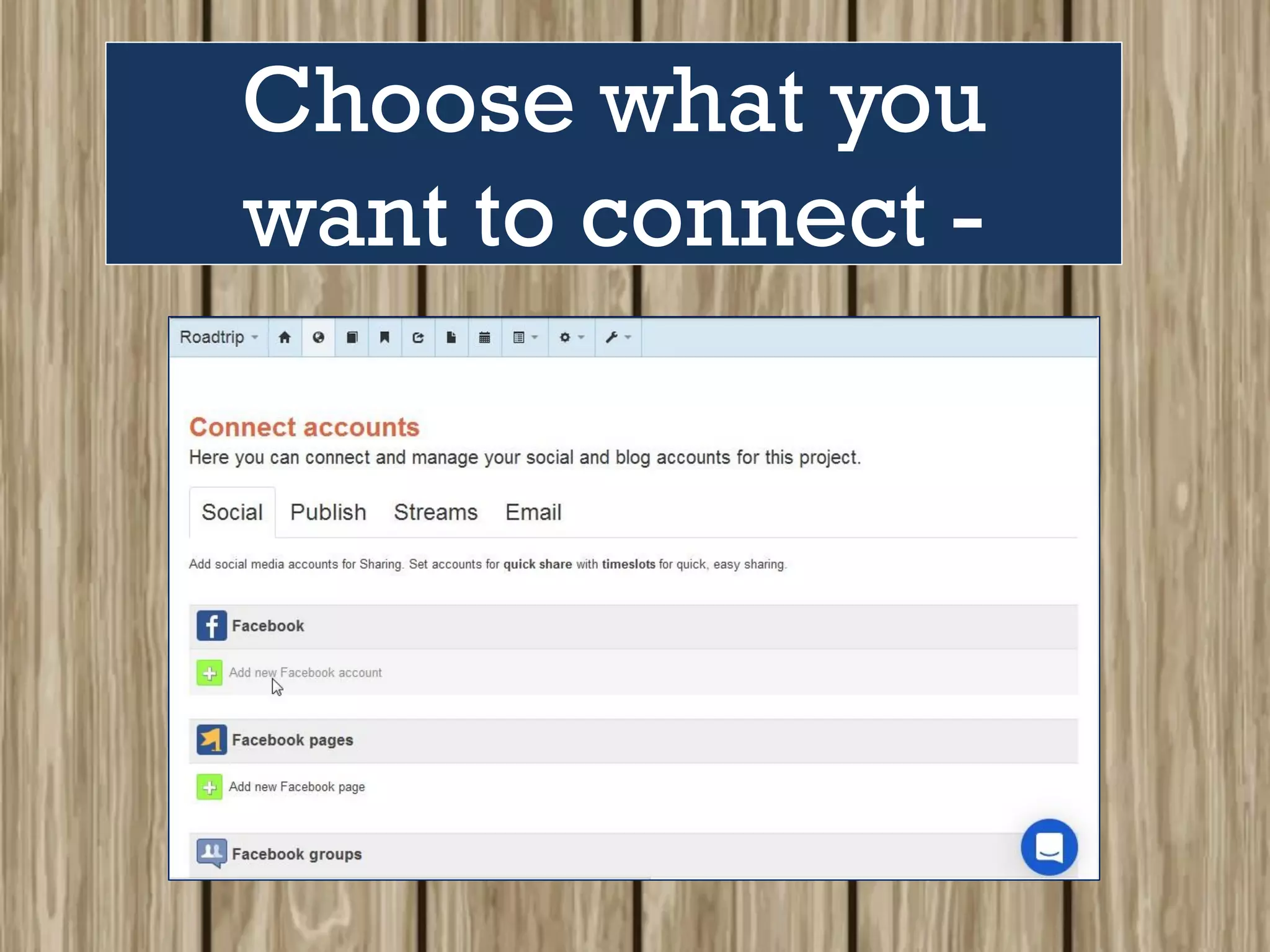 Choose what you
want to connect -
 