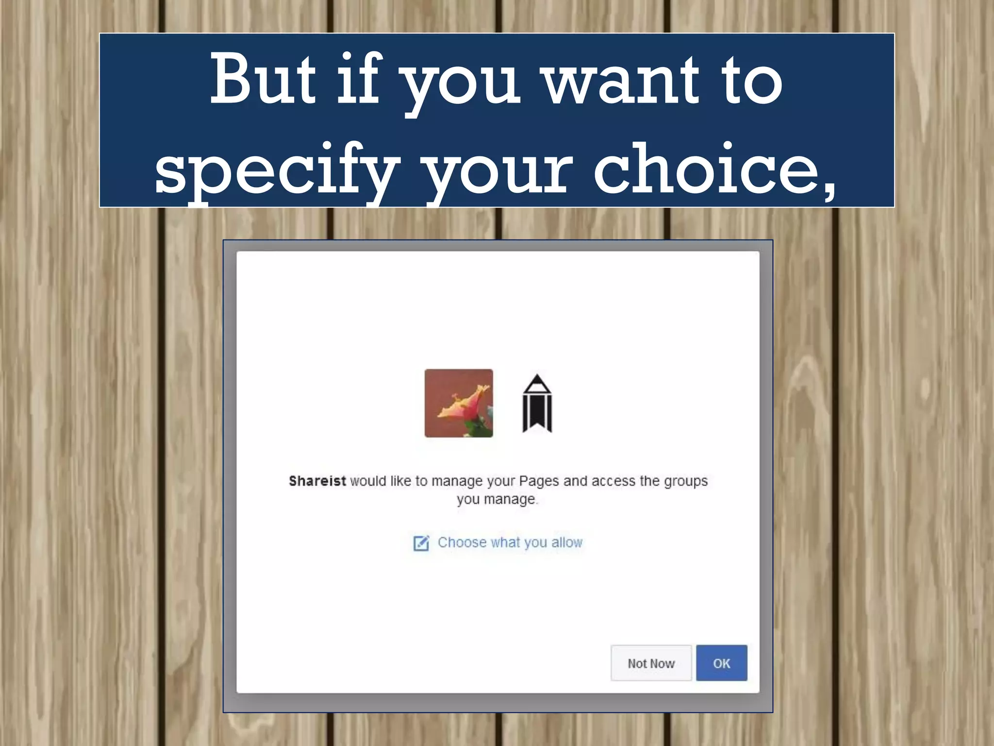 But if you want to
specify your choice,
 