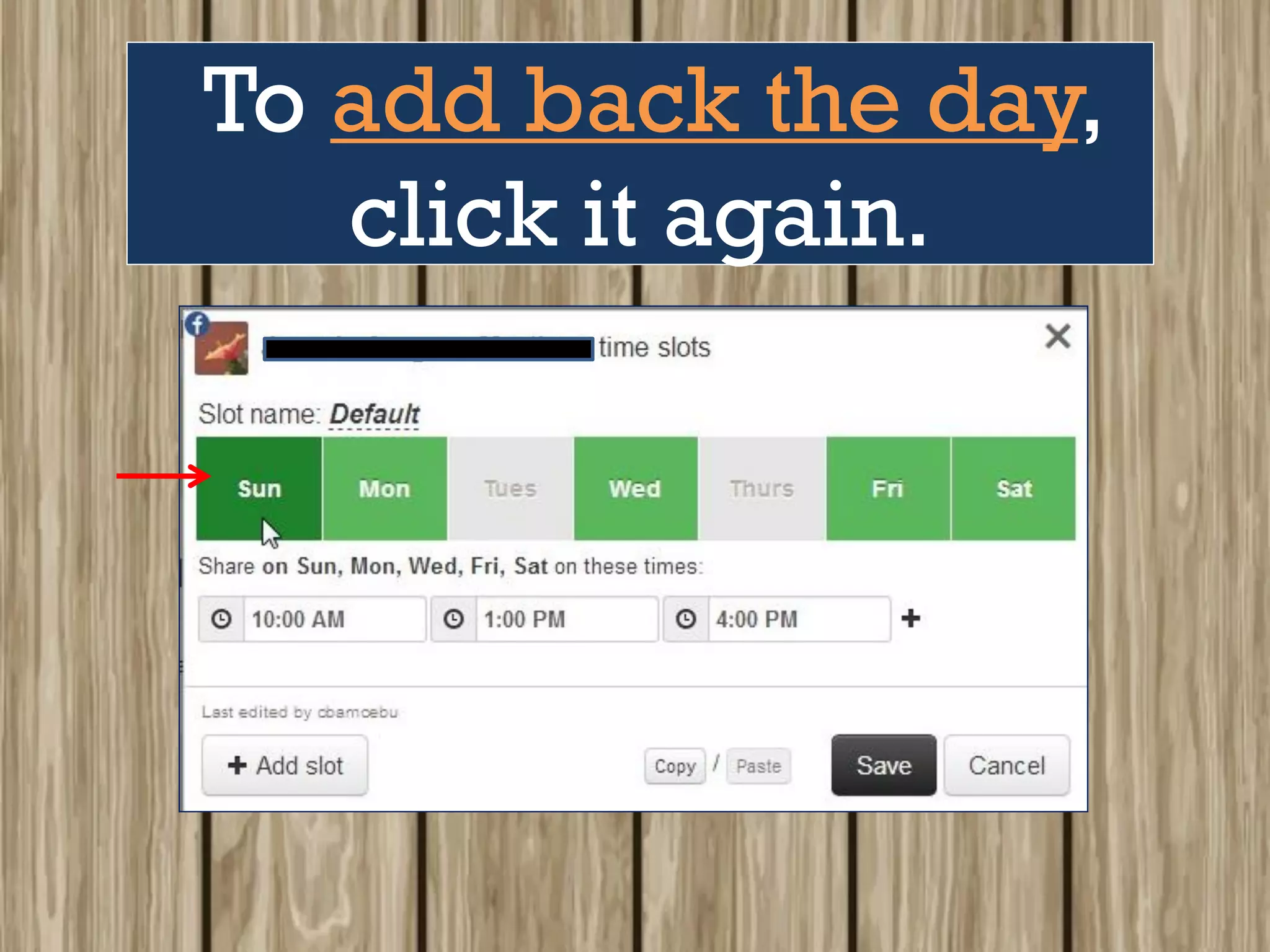 To add back the day,
click it again.
 