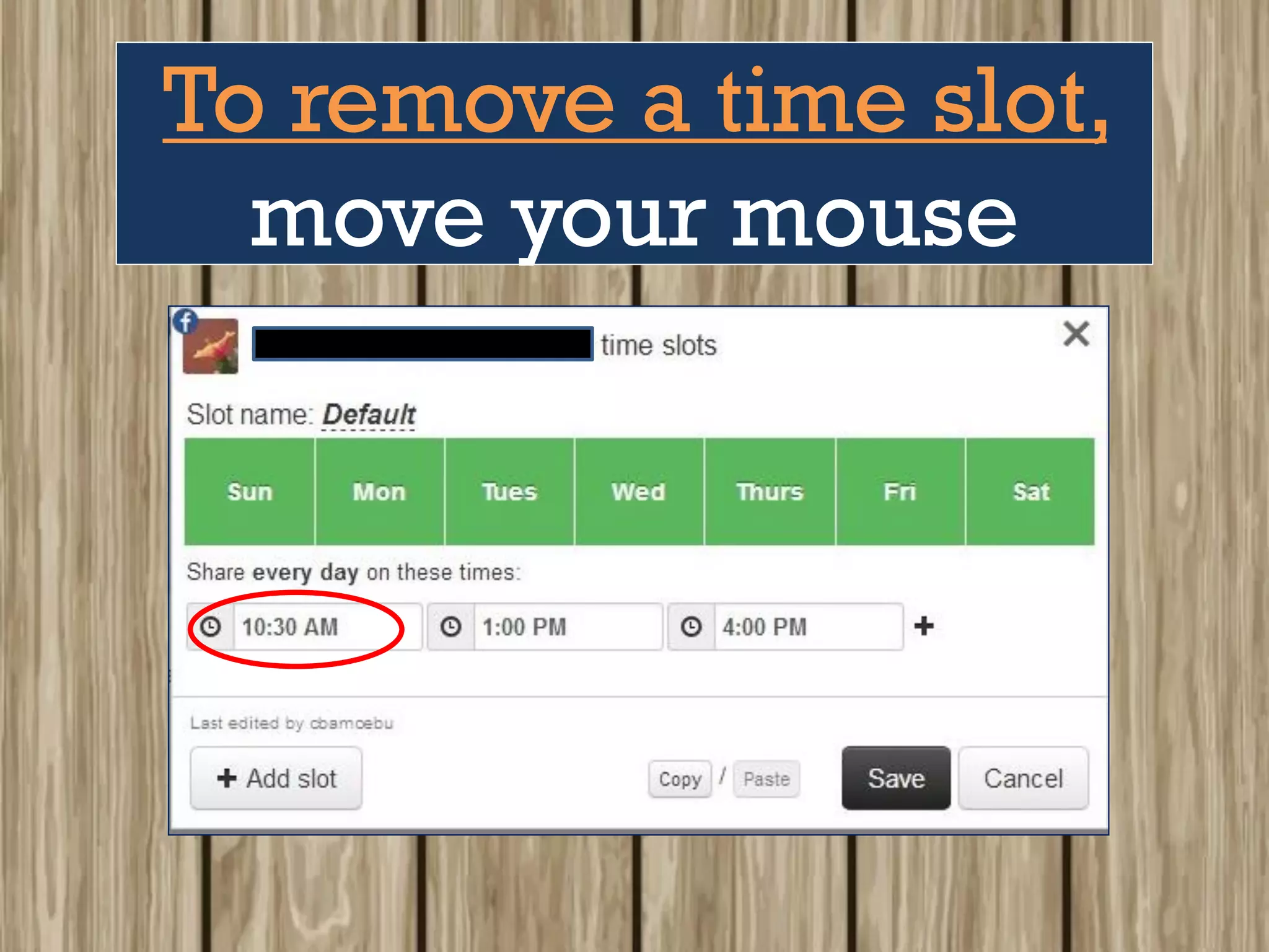 To remove a time slot,
move your mouse
 