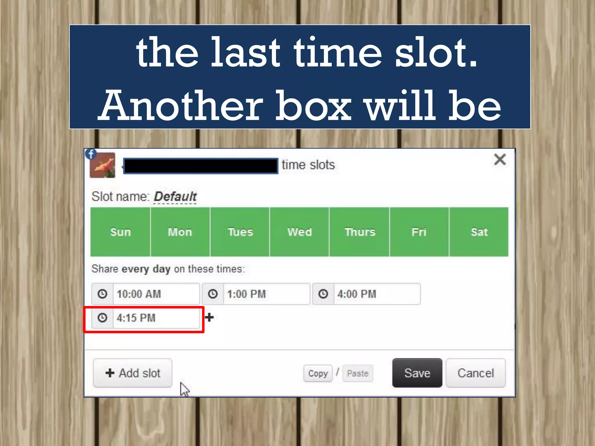 the last time slot.
Another box will be
 