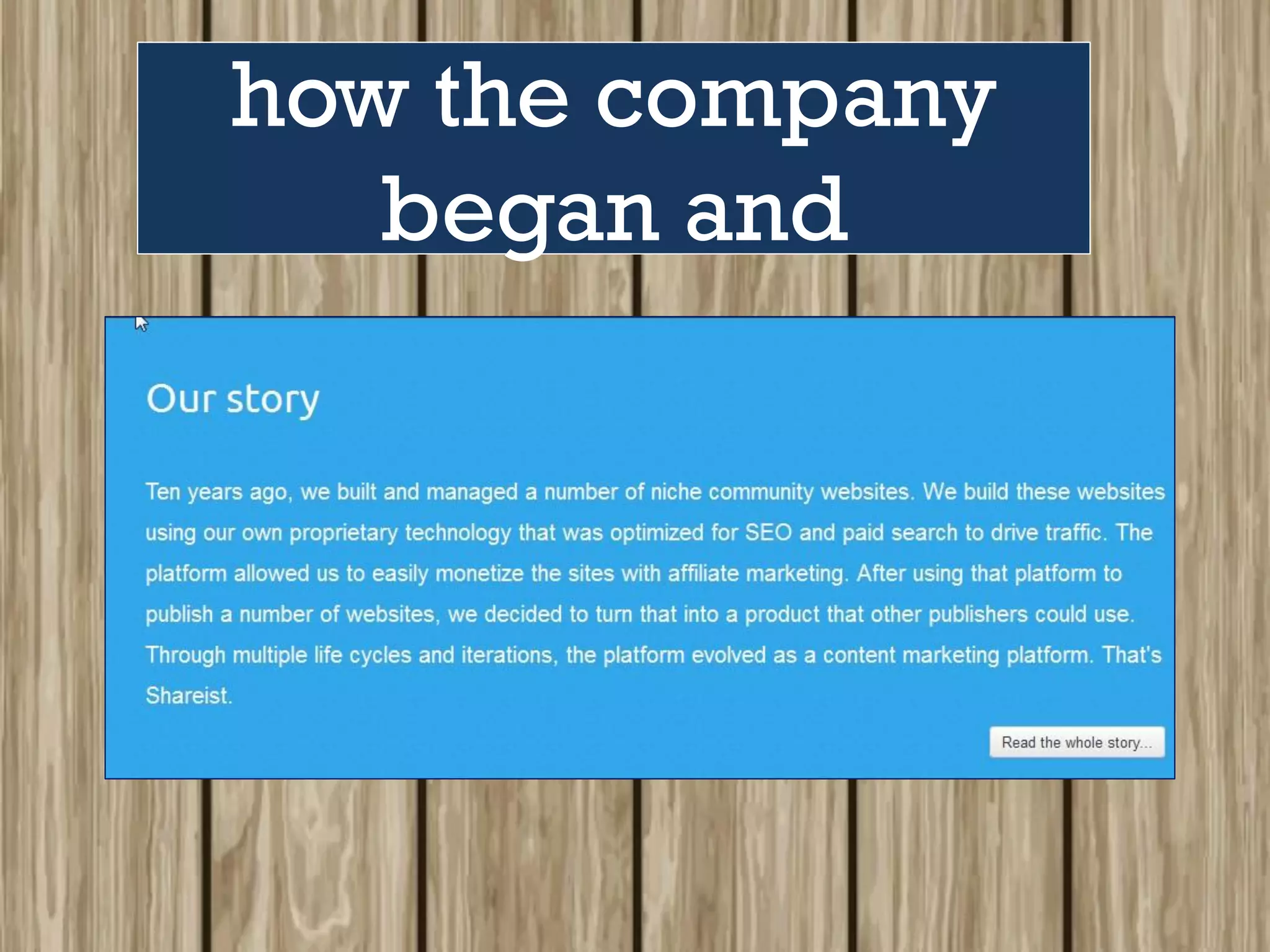 how the company
began and
 