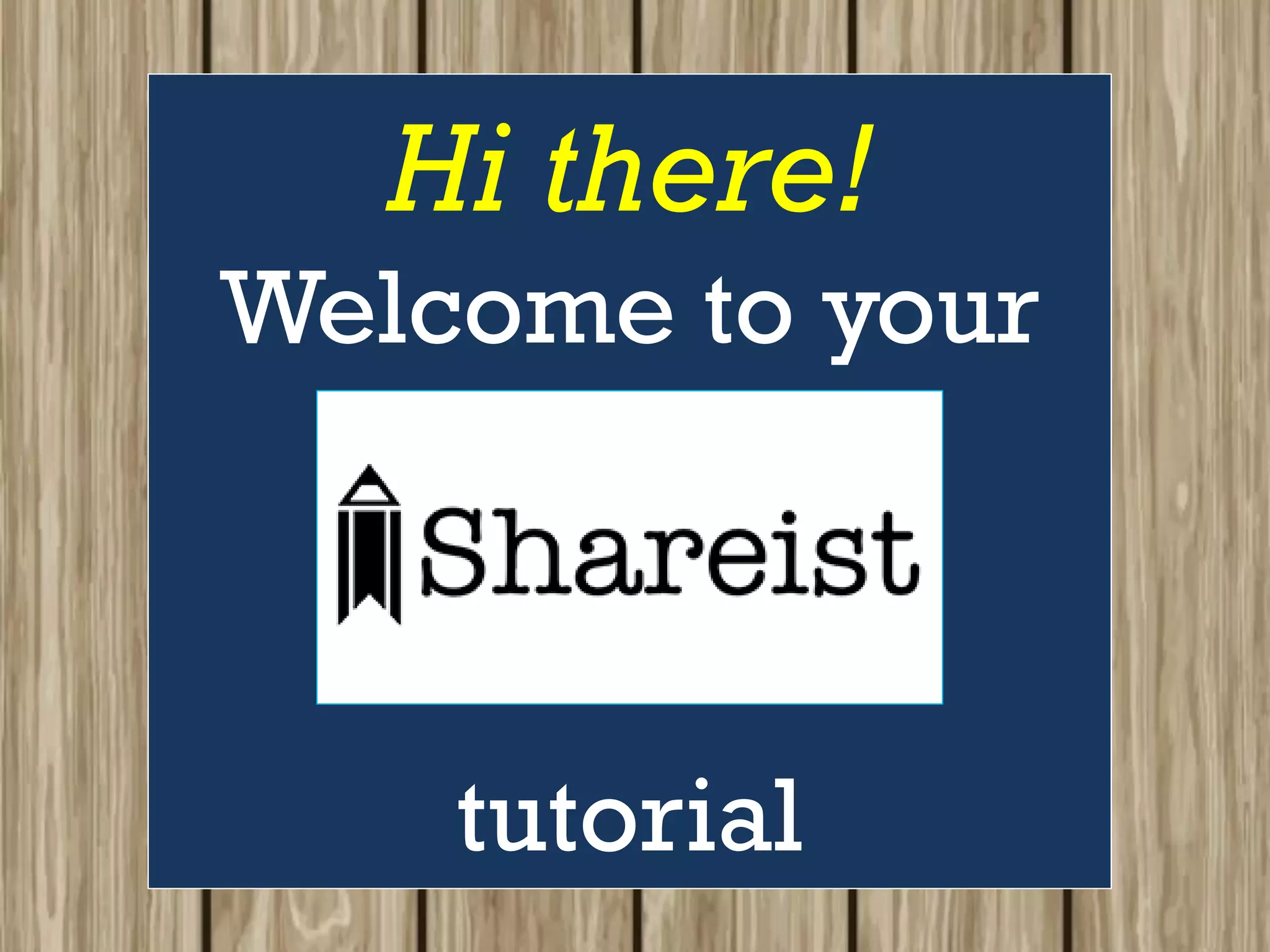 Hi there!
Welcome to your
tutorial
 