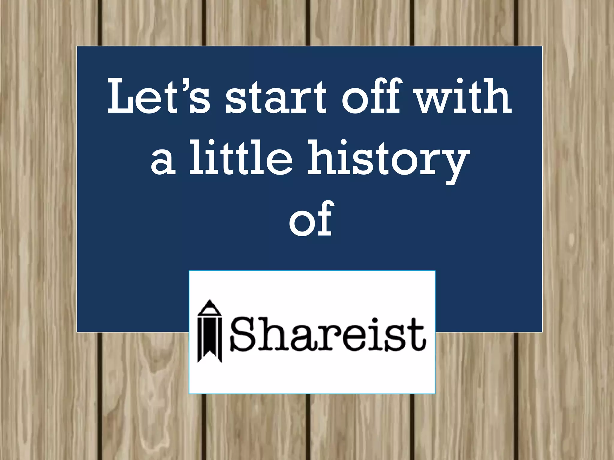 Let’s start off with
a little history
of
 