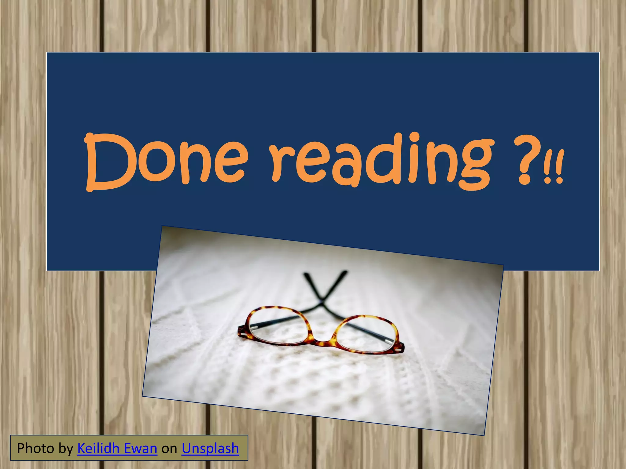 Done reading ?!!
Photo by Keilidh Ewan on Unsplash
 