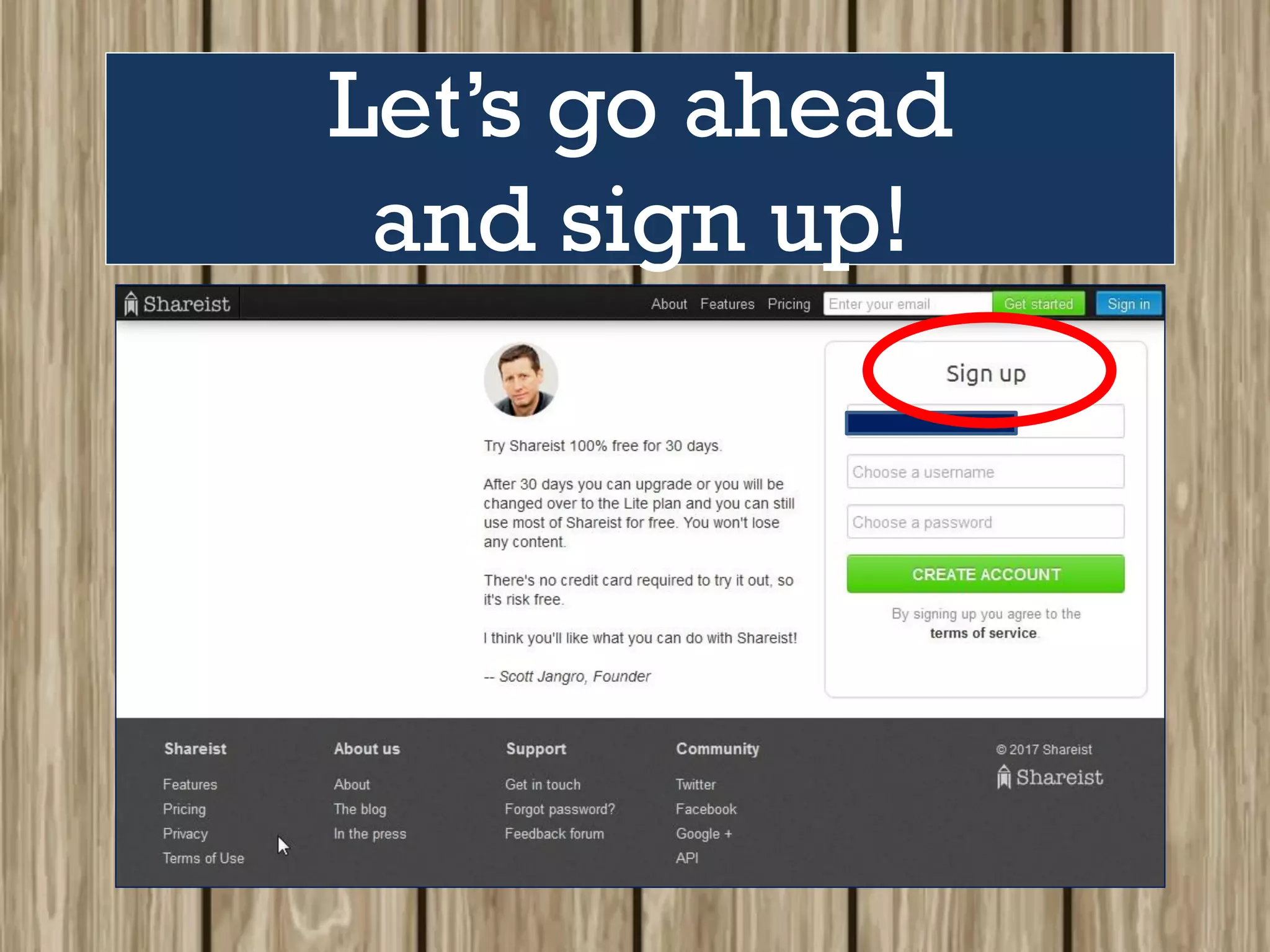 Let’s go ahead
and sign up!
 