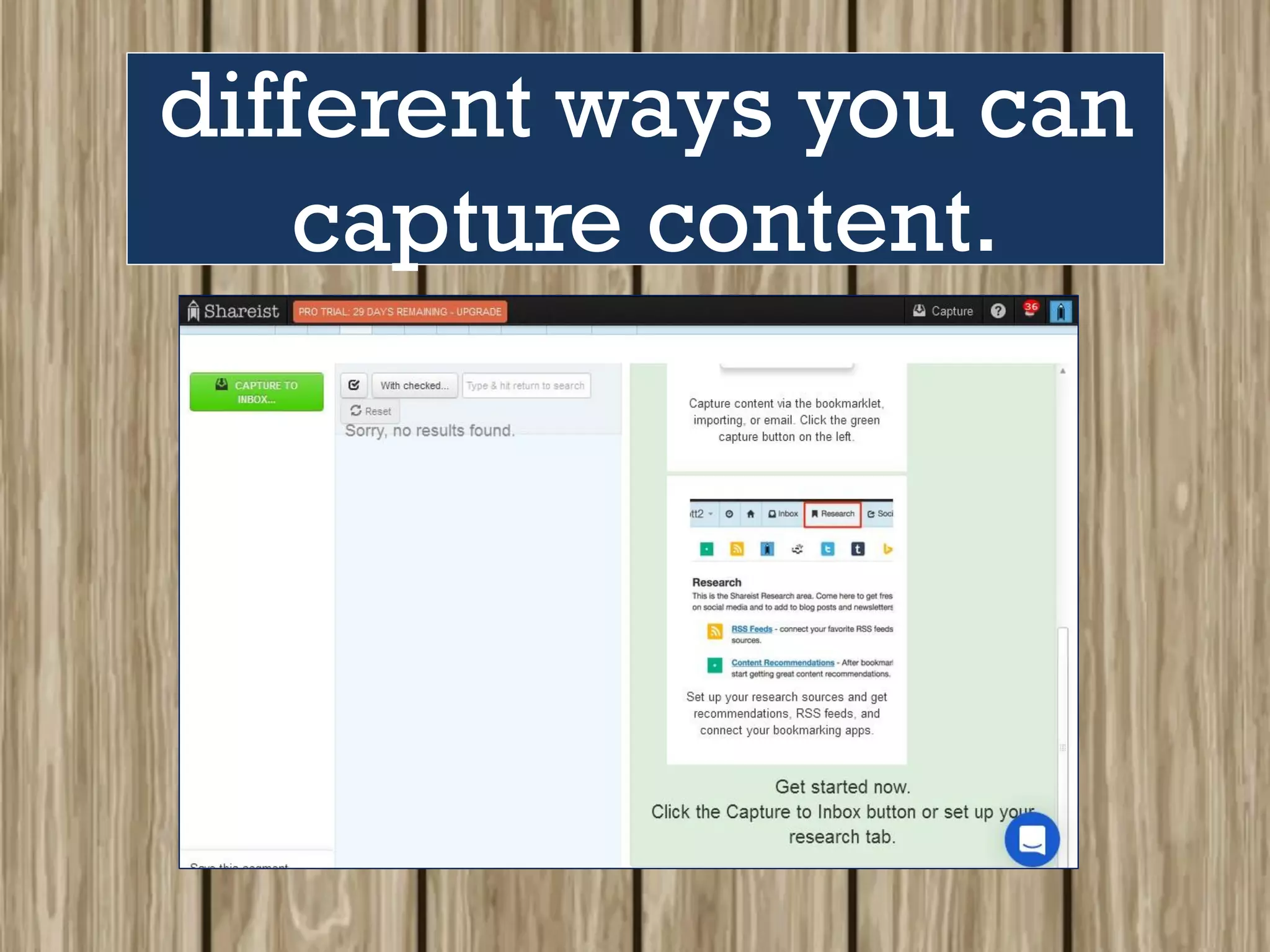 different ways you can
capture content.
 