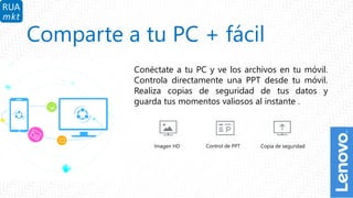 6
Comparte a tu PC + fácil
Conéctate a tu PC y ve los archivos en tu móvil.
Controla directamente una PPT desde tu móvil.
Realiza copias de seguridad de tus datos y
guarda tus momentos valiosos al instante .
Control de PPTImagen HD Copia de seguridad
 