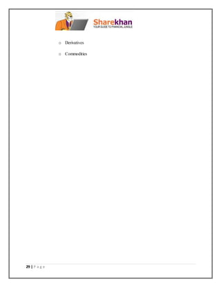 29 | P a g e
o Derivatives
o Commodities
 