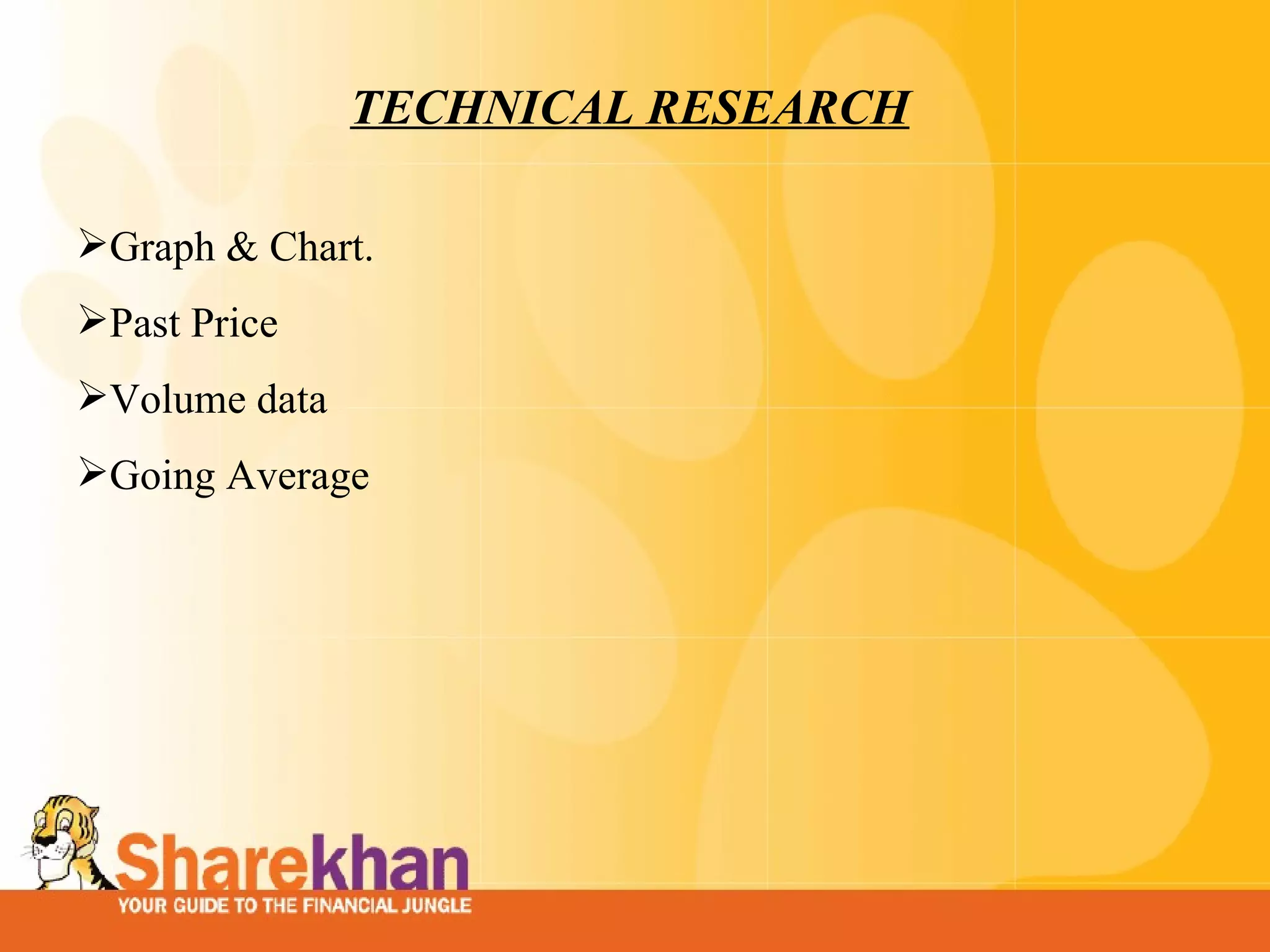 TECHNICAL RESEARCH Graph & Chart. Past Price Volume data  Going Average  