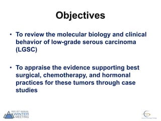 Topic-Driven Round Table on Low Grade Serous Ovarian Cancer | PPT