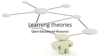 Learning theories
Open Educational Resource
 