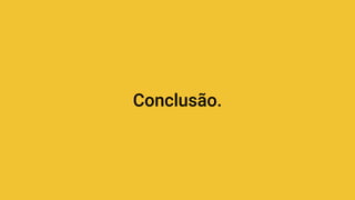 Conclusão.
 